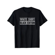 White Shirt Black Edition Funny Graphic T Shirt Tee