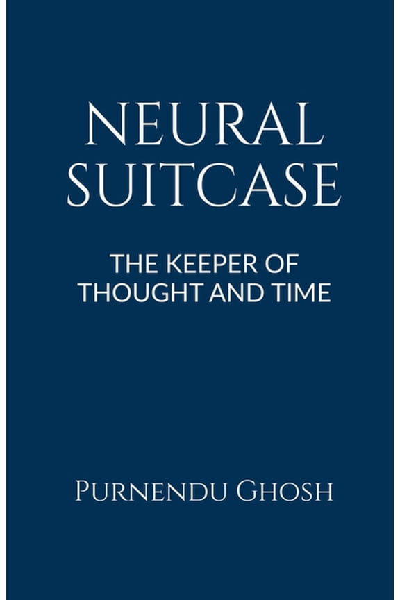 Neural Suitcase: The Keeper of Thought and Time, (Paperback)