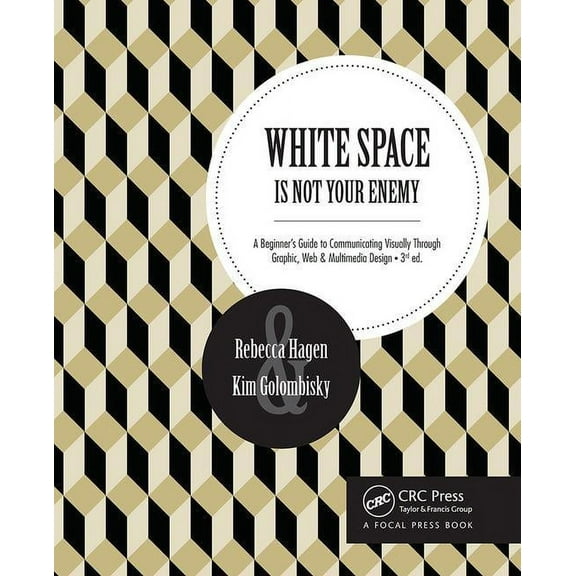 White Space Is Not Your Enemy: A Beginner's Guide to Communicating Visually Through Graphic, Web & Multimedia Design, (Paperback)