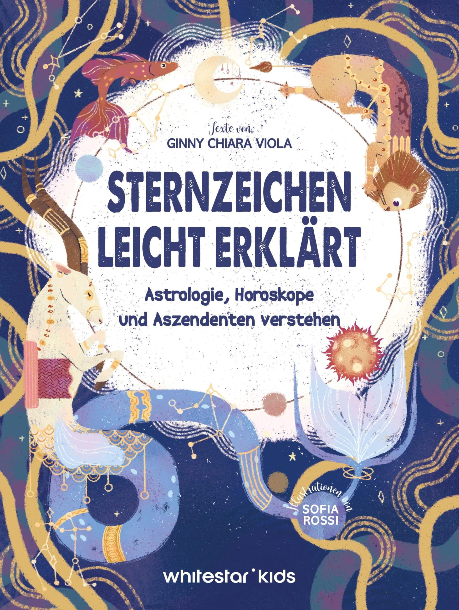 White Star Kids,Ginny Chiara Viola,S Sternzeichen leicht erklärt: Astrologie, Horo (Paperback)