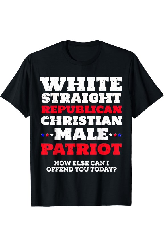 White, Straight, Republican, Christian, Male, Patriot T-Shirt