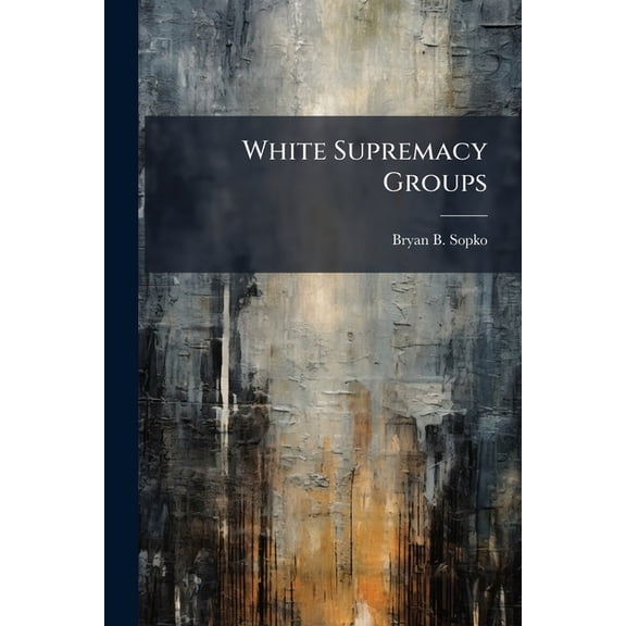 White Supremacy Groups, (Paperback)