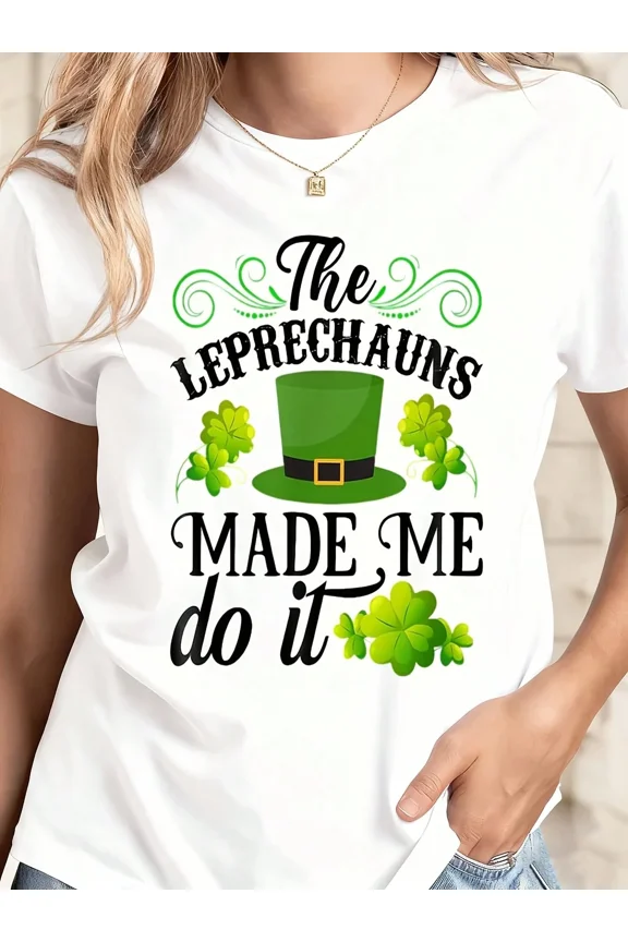 White T Shirt The Leprechauns Made Me Do It Green Hat And Clover Print St Patrick's Day Party Wear