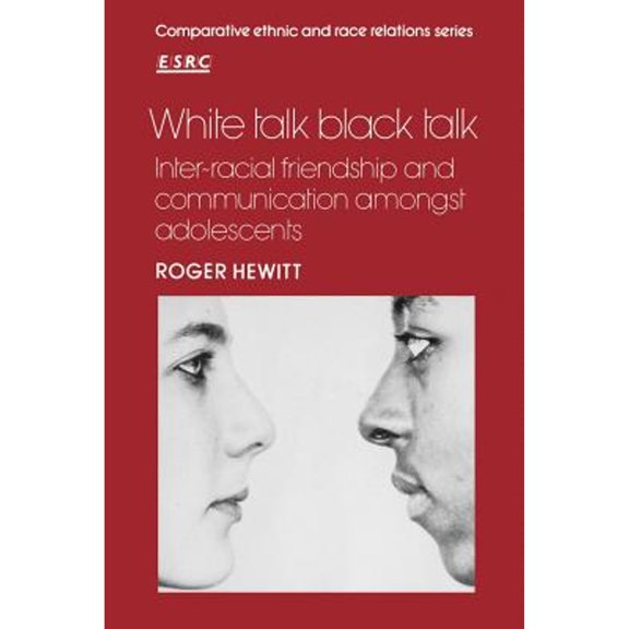 Pre-Owned White Talk Black Talk: Inter-Racial Friendship and Communication Amongst Adolescents (Paperback) 0521338247 9780521338240