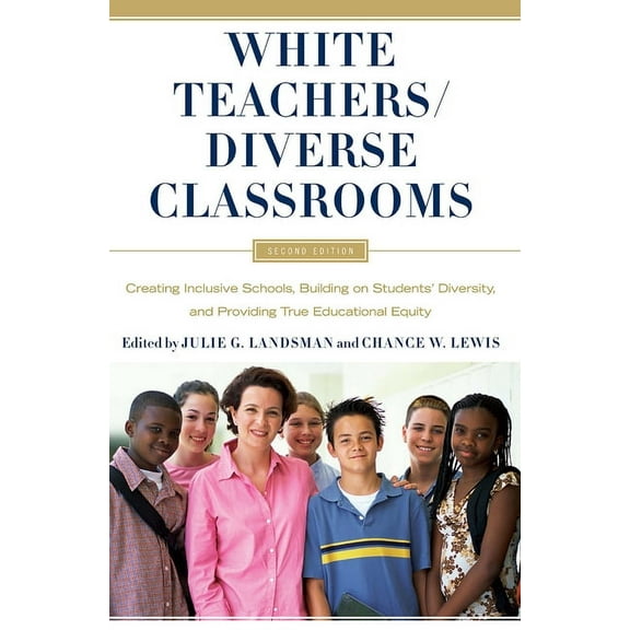 White Teachers / Diverse Classrooms: Creating Inclusive Schools, Building on Students' Diversity, and Providing True Edu, (Hardcover)