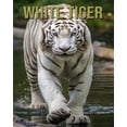 thumbnail image 1 of White Tiger: Learn About White Tiger and Enjoy Amazing Facts & Pictures, (Paperback), 1 of 1