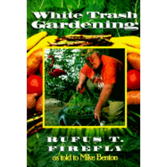 Pre-Owned White Trash Gardening (Paperback) 0878339078 9780878339075