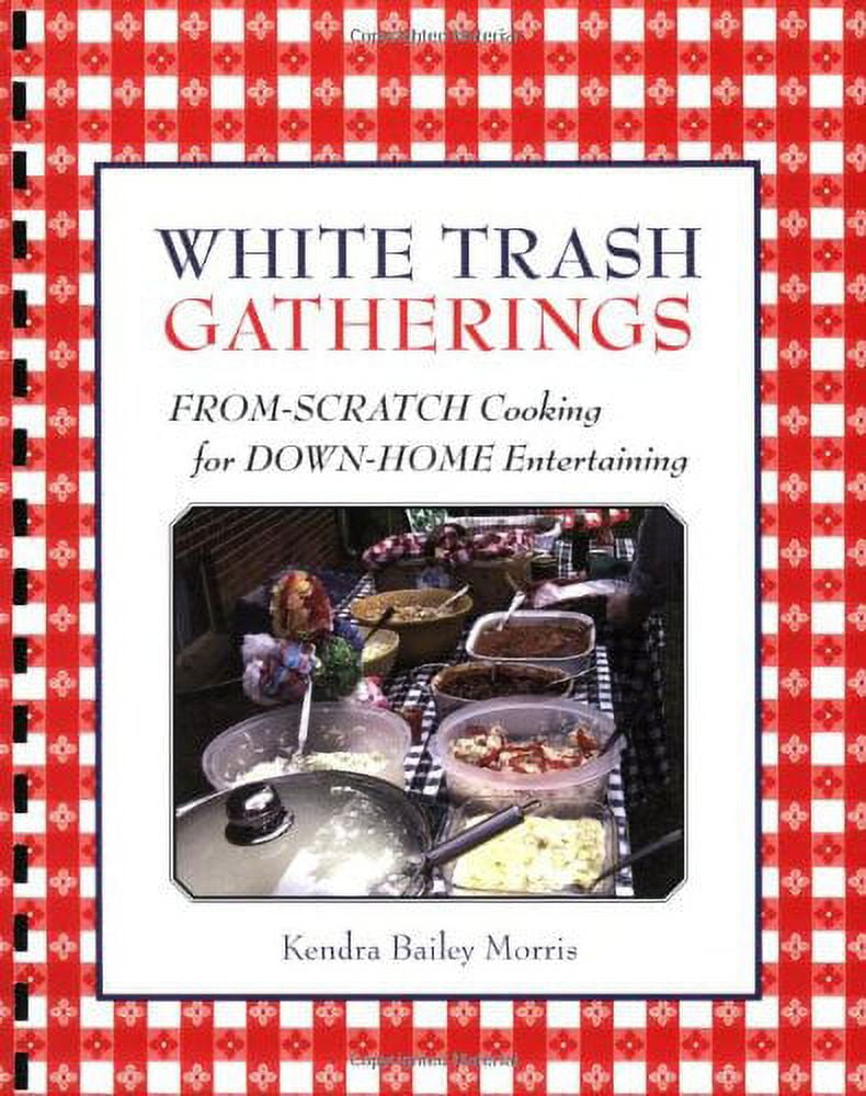 https://i5.walmartimages.com/seo/White-Trash-Gatherings-From-Scratch-Cooking-for-down-Home-Entertaining-Pre-Owned-Other-1580087744-9781580087742-Kendra-Bailey-Morris_569bae6e-a827-4b2c-8a4e-5dbe5bd2ac64.cda6bd03d9dbbc61b896c35a573b54b2.jpeg