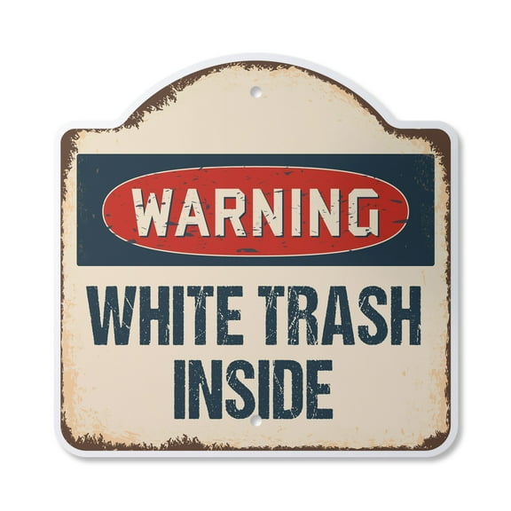 White Trash Inside 12" X 12" Sign | Indoor/Outdoor Plastic | SignMission Designer Mobile Home Bar Taproom Tattoo Beer Novelty Gift Funny Joke Gag Road Garage