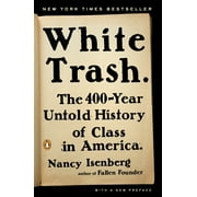 White Trash : The 400-Year Untold History of Class in America (Paperback)