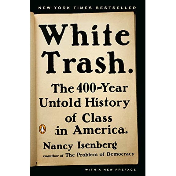 Pre-Owned White Trash: The 400-Year Untold History of Class in America, by Isenberg, Nancy, (Paperback), History, English