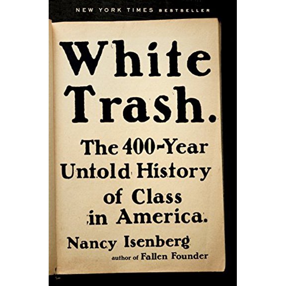 Pre-Owned White Trash: The 400-Year Untold History of Class in America (Hardcover) 0670785970 9780670785971