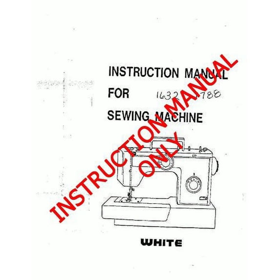 White W1632-W1788 Sewing Machine/Embroidery/Serger Owners Manual Reprint