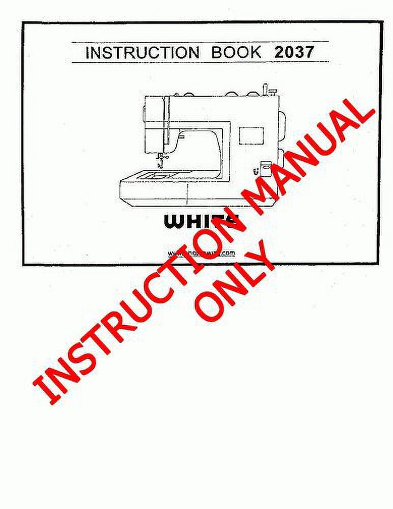 White W2037 Sewing Machine/Embroidery/Serger Owners Manual