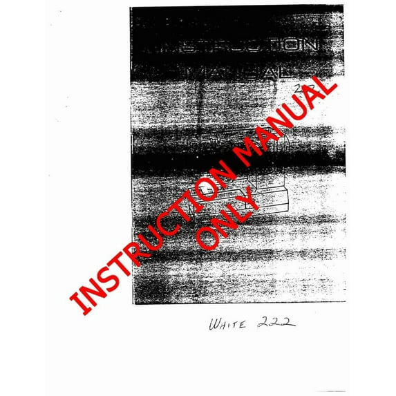 White W222 Sewing Machine/Embroidery/Serger Owners Manual Reprint