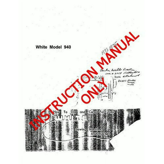 White W940 Sewing Machine/Embroidery/Serger Owners Manual Reprint
