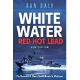thumbnail image 1 of Pre-Owned White Water Red Hot Lead: On Board U.S. Navy Swift Boats in Vietnam (Hardcover) 1612004784 9781612004785, 1 of 1
