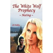 White Wolf Prophecy The White Wolf Prophecy - Mating - Book 1, Book 1, Paperback