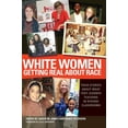 thumbnail image 1 of White Women Getting Real About Race: Their Stories About What They Learned Teaching in Diverse Classrooms (Paperback), 1 of 1