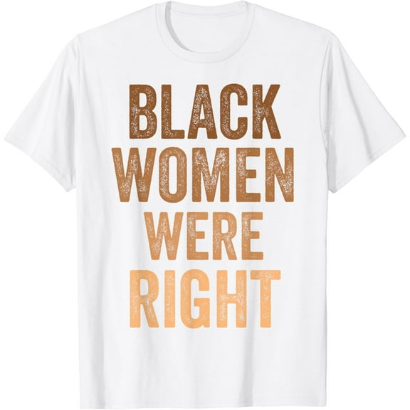 White Women Were Right T-ShirtWhite Women Were Right Apparel100% pure cotton white short-sleeved T-shirts for men and women