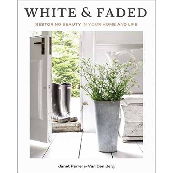 Pre-Owned White and Faded: Restoring Beauty in Your Home and Life (the Perfect Gift for People Who Love Interior Design, Decorating, and Creating Beautiful, Hea (Hardcover) 1400243394 9781400243396