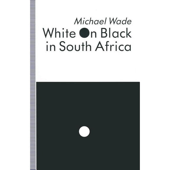 White on Black in South Africa: A Study of English-Language Inscriptions of Skin Colour, (Paperback)