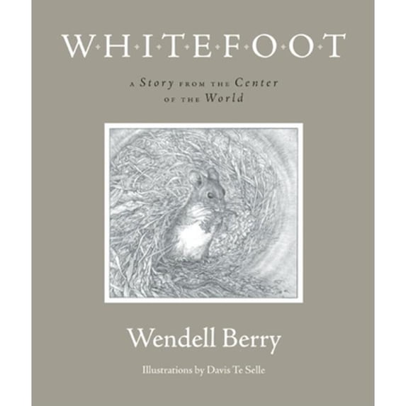 Pre-Owned Whitefoot: A Story from the Center of the World (Port William) (Hardcover) 1582434328 9781582434322