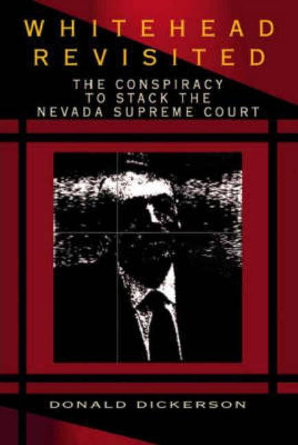 Whitehead Revisited: The Conspiracy to Stack the Nevada Supreme Court, (Paperback)