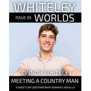 Whiteley Worlds Issue 29 Meeting A Country Man A Sweet Gay Contemporary Romance Novella, Book 29, Paperback