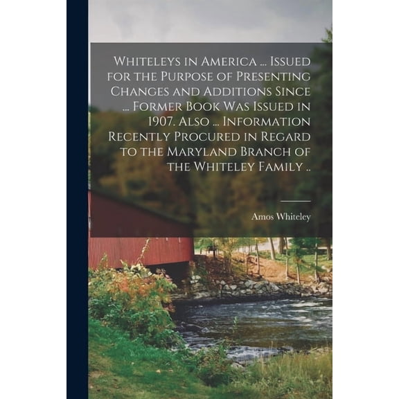 Whiteleys in America ... Issued for the Purpose of Presenting Changes and Additions Since ... Former Book was Issued in 1907. Also ... Information Rec