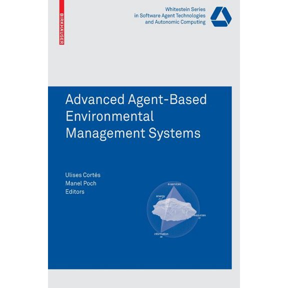 Whitestein Software Agent Technologies a Advanced Agent-Based Environmental Management Systems, (Paperback)