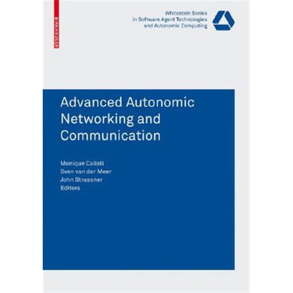 Pre-Owned Whitestein Software Agent Technologies and Autonomic Computing: Advanced Autonomic Networking and Communication (Paperback)
