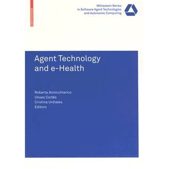 Pre-Owned Whitestein Software Agent Technologies and Autonomic Computing: Agent Technology and e-Health (Paperback)
