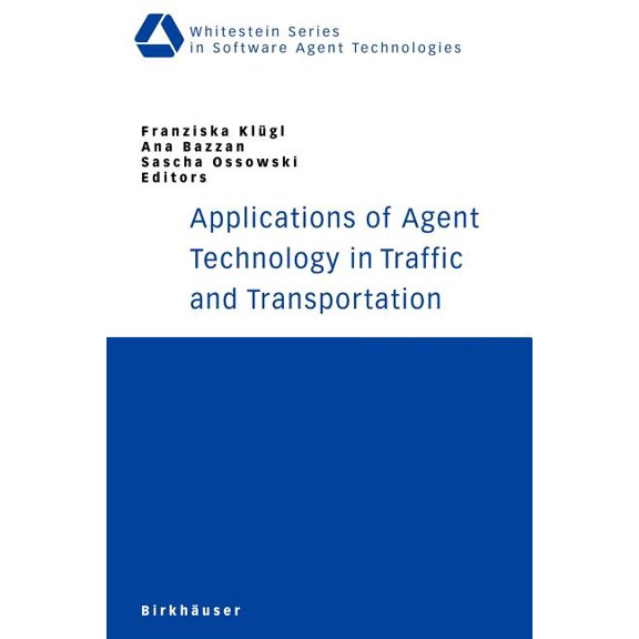 Whitestein Software Agent Technologies a Applications of Agent Technology in Traffic and Transportation, (Paperback)