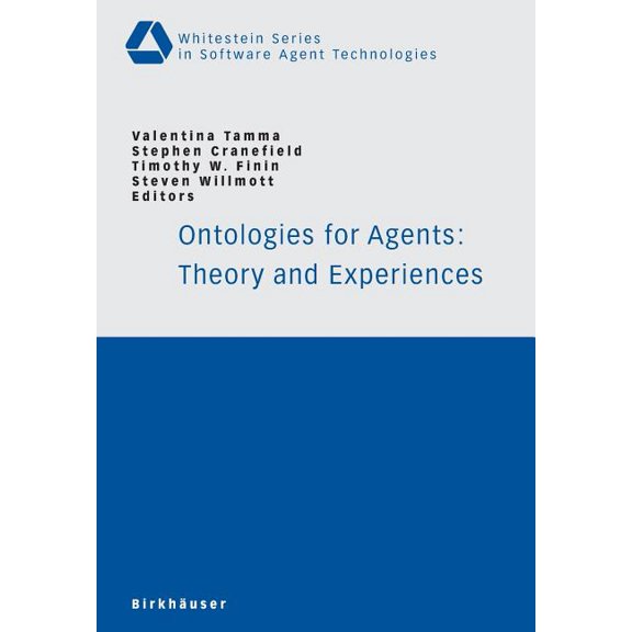 Whitestein Software Agent Technologies a Ontologies for Agents: Theory and Experiences, (Paperback)