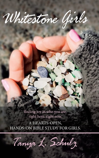 Whitestone Scripture Whitestone Girls: Finding Joy in Who You Are. Right Here. Right Now. a ...