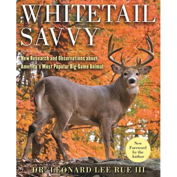 Whitetail Savvy : New Research and Observations about the Deer, America's Most Popular Big-Game Animal (Paperback)