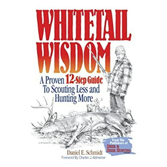 Pre-Owned Whitetail Wisdom: A Proven 12-Step Guide to Scouting Less and Hunting More, 9780873499460, 0873499468, Paperback, Second edition