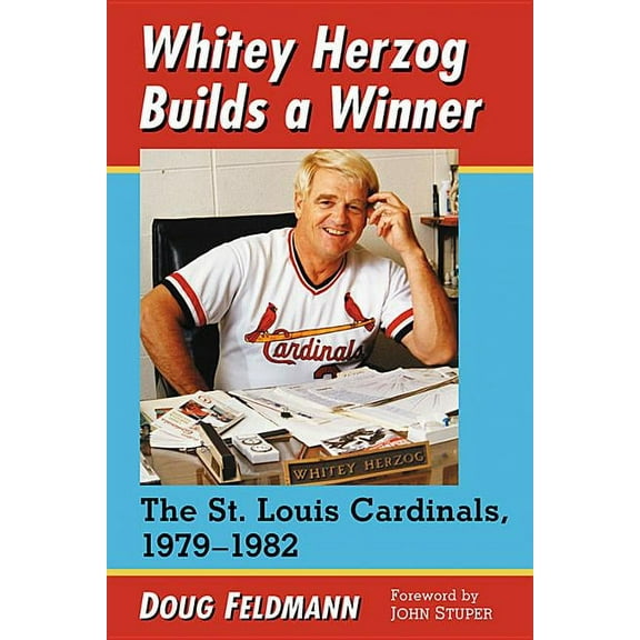 Whitey Herzog Builds a Winner: The St. Louis Cardinals, 1979-1982, (Paperback)