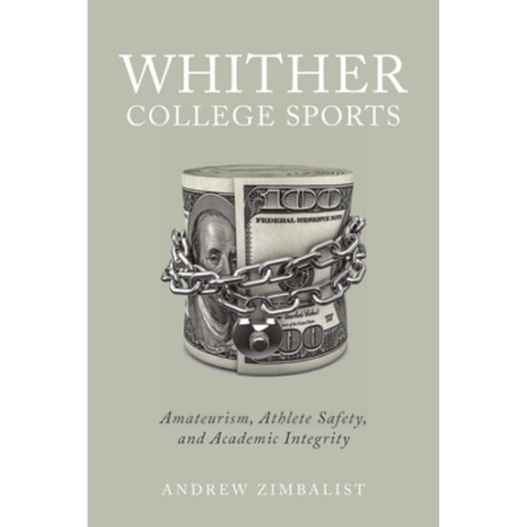 Pre-Owned Whither College Sports : Amateurism, Athlete Safety, and Academic Integrity (Paperback)