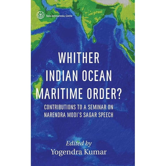 First: Whither Indian Ocean Maritime Order? : Contributions to a Seminar on Narendra Modi's SAGAR Speech (Hardcover)