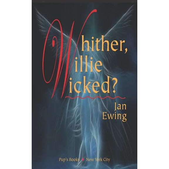 Whither, Willie Wicked? Paperback 1535029307 9781535029308 Jan Ewing