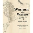 thumbnail image 1 of Whither the Waters: Mapping the Great Basin from Bernardo de Miera to John C. FrÃ©mont, (Paperback), 1 of 1