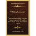 thumbnail image 1 of Whiting Genealogy : Nathaniel Whiting of Dedham, Massachusetts, 1641, and Five Gnathaniel Whiting of Dedham, Massachusetts, 1641, and Five Generations of His Descendants (1902) Enerations of His Descendants (1902), 1 of 1