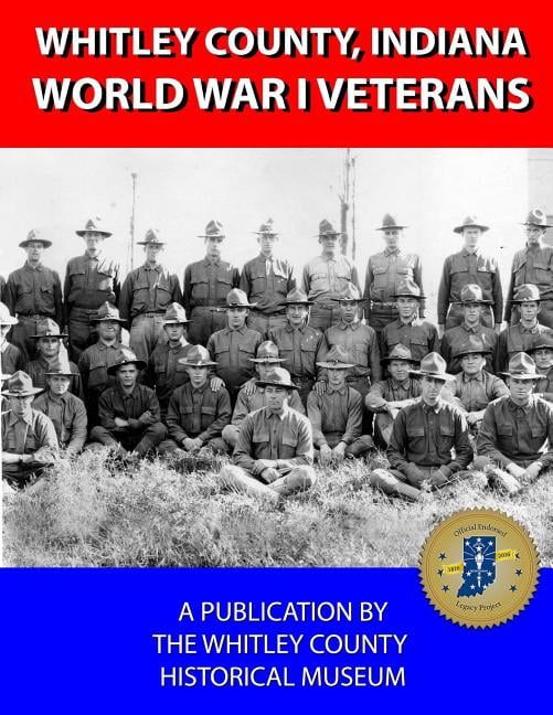 Whitley County, Indiana World War I Veterans A-H (Paperback) by Jeanette Brown, Dani Tippmann, Aaron Mathieu