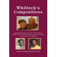 thumbnail image 1 of Whitlock's Compositions: A Biographical and Pictorial Story of How Charles D. Whitlock, Owner of Whitlock's Fl, (Paperback), 1 of 1