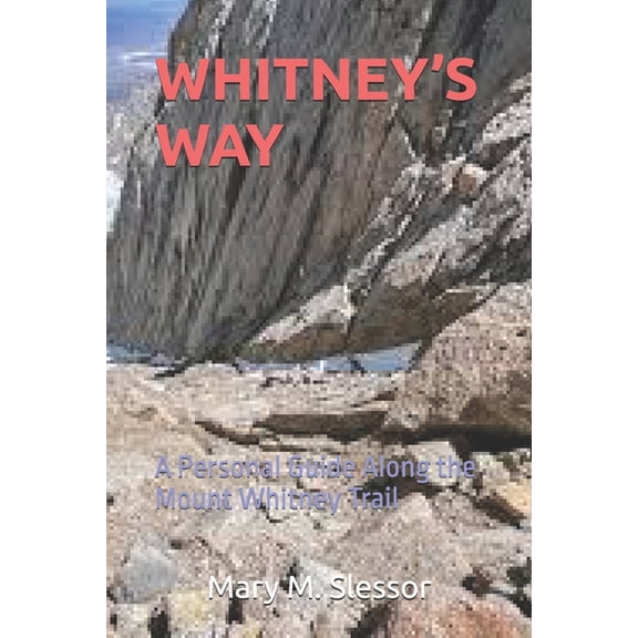 Whitney's Way: A Personal Guide Along the Mount Whitney Trail, (Paperback)