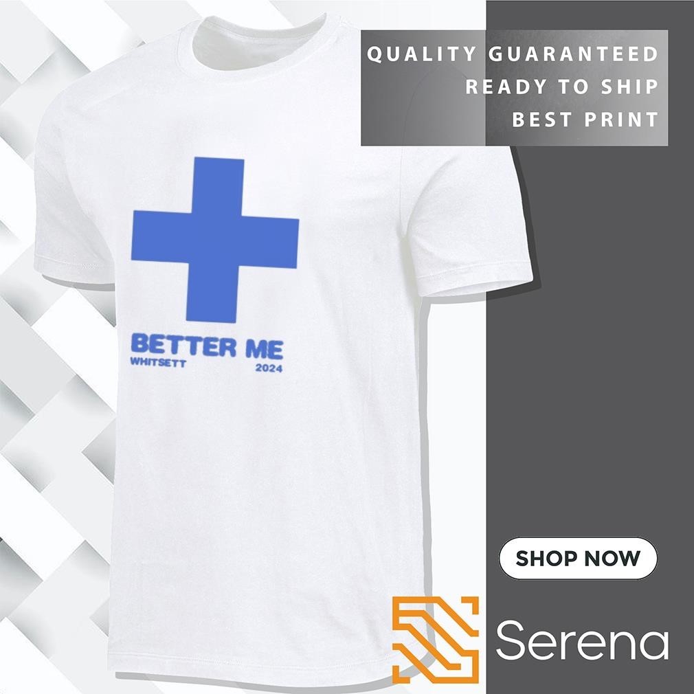 Whitsett Better Me 2024 Shirt