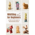 thumbnail image 1 of Whittling for Beginners: A Step-by-step Guide to Woodcarving Basics, (Paperback), 1 of 1