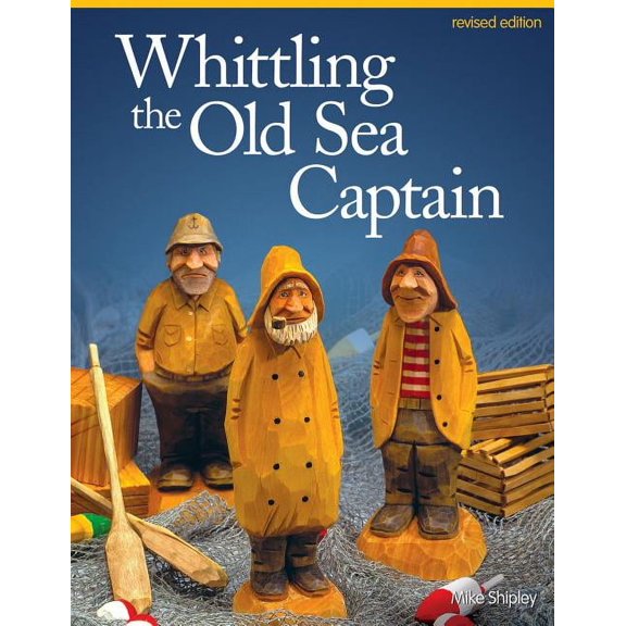 Whittling the Old Sea Captain, Revised Edition (Paperback)